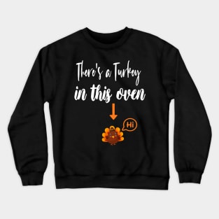 Thanksgiving Pregnancy Announcement Gift - There's a Turkey in This Oven - Mom to Be Fall Thanksgiving Baby Reveal Crewneck Sweatshirt